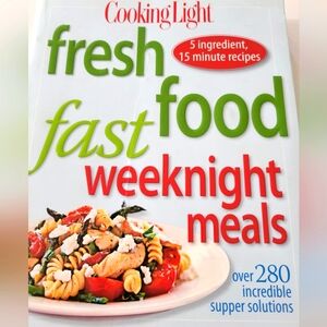 Fresh Cooking Light Food Fast Weeknight Meals